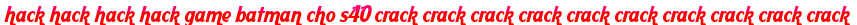 hack hack hack hack game batman cho s40 crack crack crack crack crack crack crack crack crack crack moi